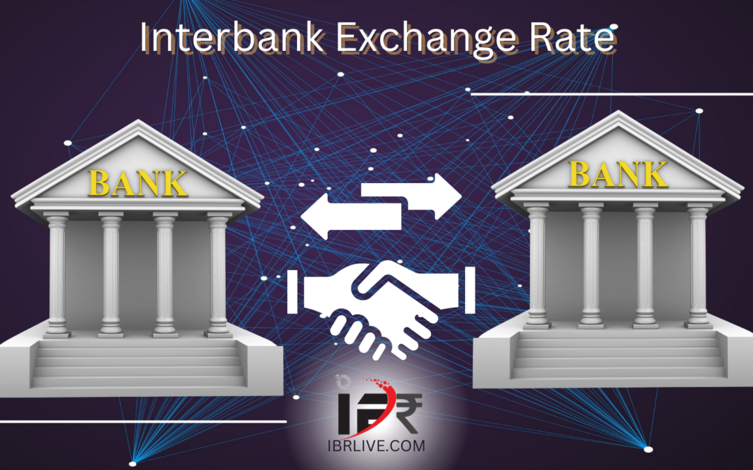 Understanding the concept of Interbank exchange rates (IBR Rate)