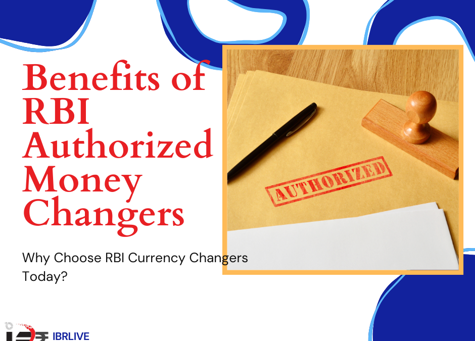 What Are the Top Benefits of Using RBI Authorized Currency Changers?