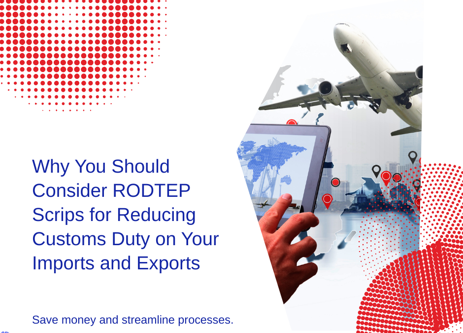 How to Use RODTEP Scrips to Pay Customs Duty in India – A Step-by-Step Guide